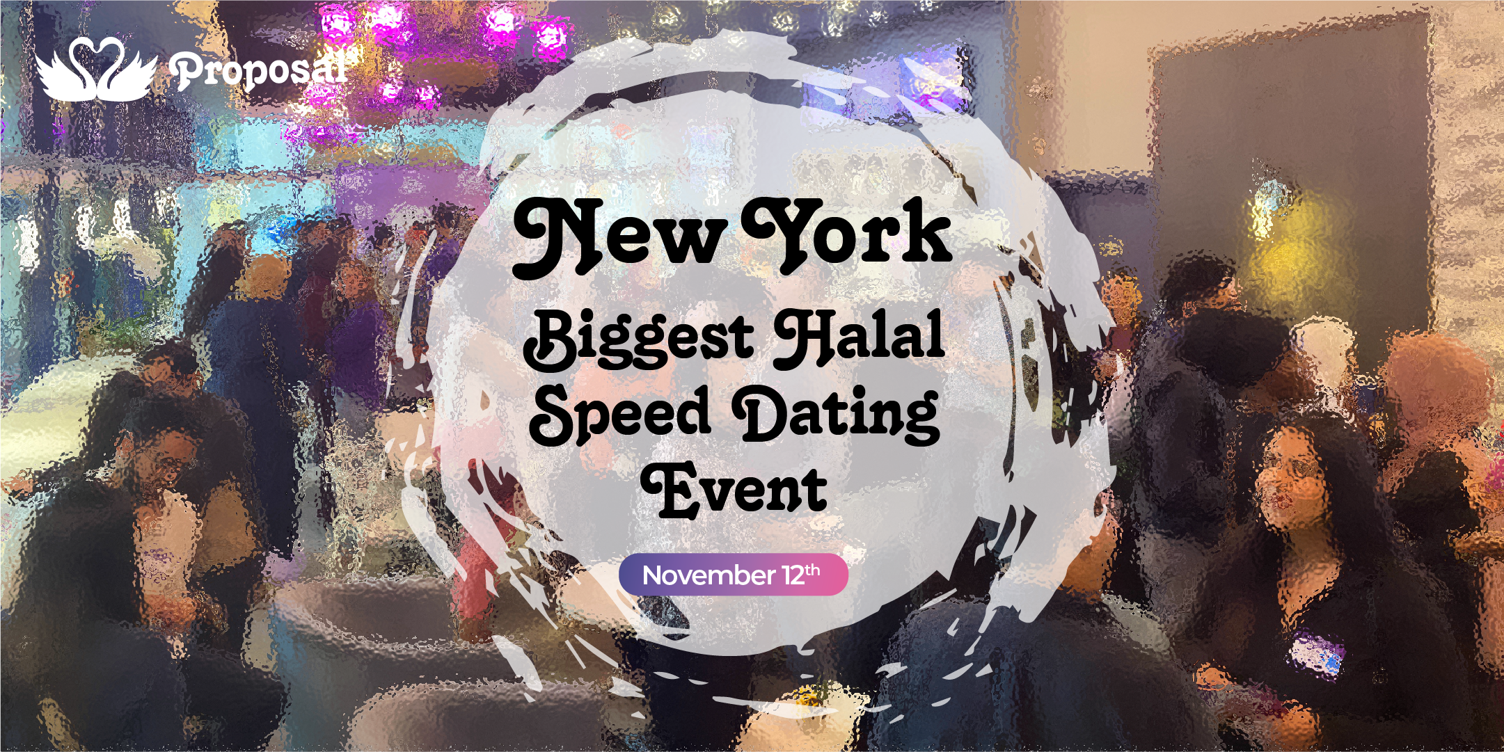 Proposal Presents BIGGEST HALAL Speed Dating Event NEW YORK
